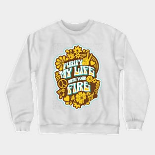 Purify my life with Your fi re (Mal. 3:2). Crewneck Sweatshirt